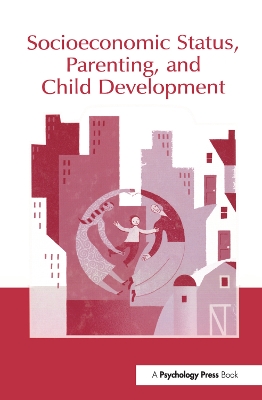 Socioeconomic Status, Parenting, and Child Development by Marc H. Bornstein