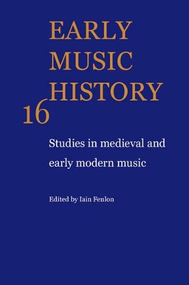 Early Music History: Volume 16 book