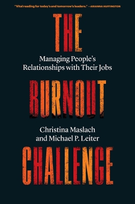 The Burnout Challenge: Managing People’s Relationships with Their Jobs by Christina Maslach