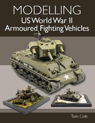 Modelling US World War II Armoured Fighting Vehicles book