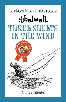 Three Sheets in the Wind: A witty take on sailing from the legendary cartoonist book