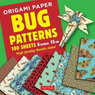 Origami Paper Bug Patterns - 6 inch (15 cm) - 100 Sheets: Tuttle Origami Paper: High-Quality Origami Sheets Printed with 8 Different Designs: Instructions for 8 Projects Included book