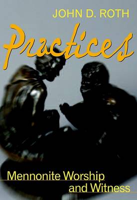 Practices: Mennonite Worship and Witness book