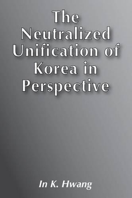 Neutralized Unification of Korea in Perspective book