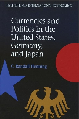 Currencies and Politics in the United States, Germany, and Japan book