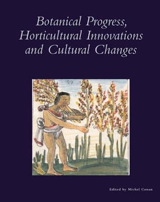 Botanical Progress, Horticultural Innovations, and Cultural Changes book