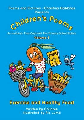 Poems and Pictures Children's Poems - Exercise and Healthy Food: An Invitation That Captured the Primary School Nation: Volume 3 book