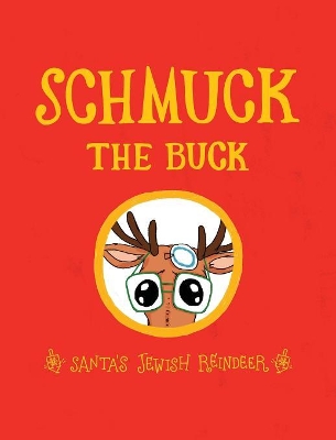 Schmuck the Buck: Santa's Jewish Reindeer book