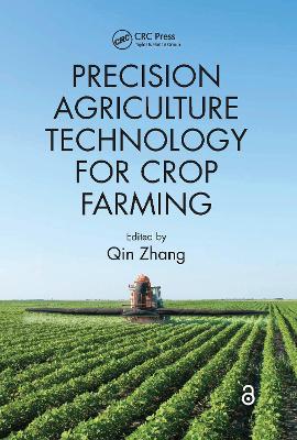 Precision Agriculture Technology for Crop Farming by Qin Zhang