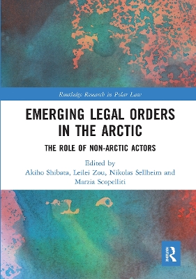 Emerging Legal Orders in the Arctic: The Role of Non-Arctic Actors by Akiho Shibata
