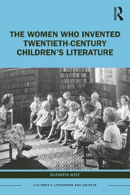 The Women Who Invented Twentieth-Century Children’s Literature: Only the Best book