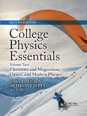 College Physics Essentials, Eighth Edition: Electricity and Magnetism, Optics, Modern Physics (Volume Two) by Jerry D. Wilson