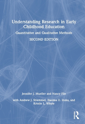 Understanding Research in Early Childhood Education: Quantitative and Qualitative Methods by Jennifer J. Mueller