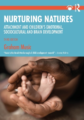 Nurturing Natures: Attachment and Children's Emotional, Sociocultural and Brain Development book