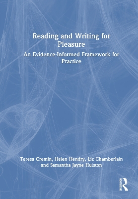 Reading and Writing for Pleasure: An Evidence-Informed Framework for Practice book