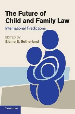 The Future of Child and Family Law by Elaine E. Sutherland