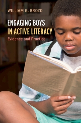 Engaging Boys in Active Literacy: Evidence and Practice by William G. Brozo