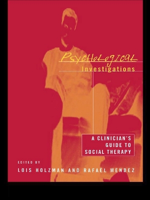 Psychological Investigations: A Clinician's Guide to Social Therapy by Lois Holzman