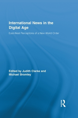 International News in the Digital Age: East-West Perceptions of A New World Order by Judith Clarke