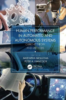 Human Performance in Automated and Autonomous Systems: Current Theory and Methods book