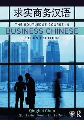 The Routledge Course in Business Chinese by Qinghai Chen