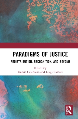 Paradigms of Justice: Redistribution, Recognition, and Beyond book