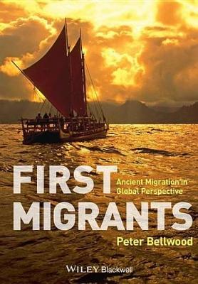 First Migrants: Ancient Migration in Global Perspective book
