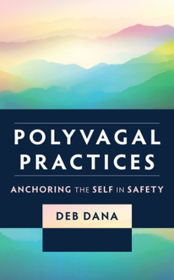 Polyvagal Practices: Anchoring the Self in Safety book