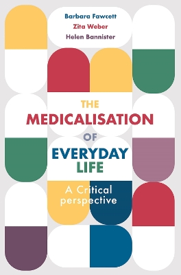 The Medicalisation of Everyday Life: A Critical Perspective book