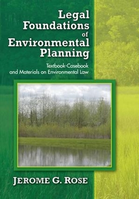 Legal Foundations of Environmental Planning by Jerome G. Rose