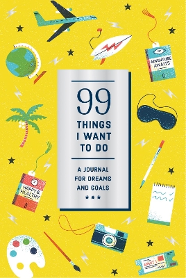 99 Things I Want to Do (Guided Journal): A Journal for Dreams and Goals book