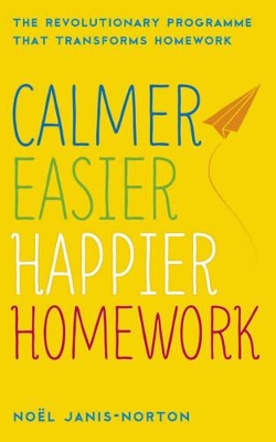 Calmer, Easier, Happier Homework by Noel Janis-Norton