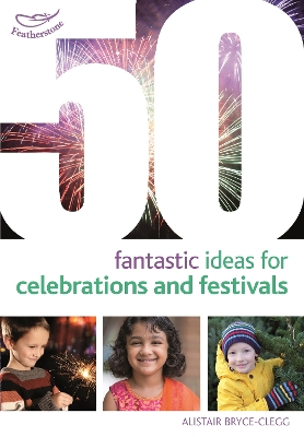 50 Fantastic Ideas for Celebrations and Festivals book