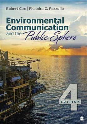 Environmental Communication and the Public Sphere by Robert Cox