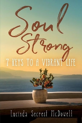 Soul Strong: 7 Keys to a Vibrant Life book