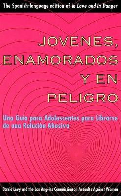 Jovenes, enamorados y en peligro: Una guia para jovenes: como librarse de relaciones abusivas, In Love and in Danger, Spanish-Language edition book