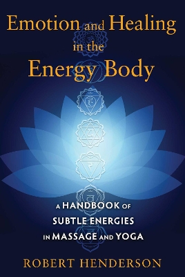Emotion and Healing in the Energy Body book