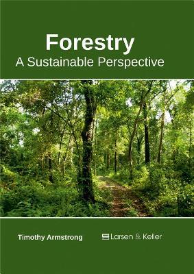 Forestry: A Sustainable Perspective book