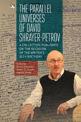 The Parallel Universes of David Shrayer-Petrov: A Collection Published on the Occasion of the Writer's 85th Birthday book