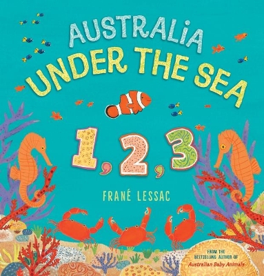 Australia Under the Sea 1 2 3 by Frané Lessac
