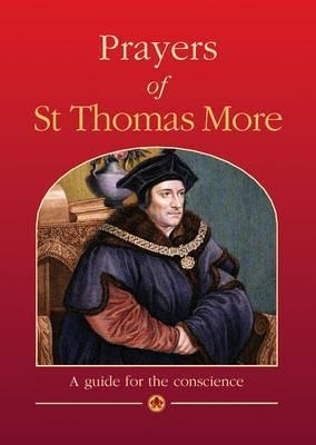 Prayers of St Thomas More: A guide for the conscience by St Thomas More
