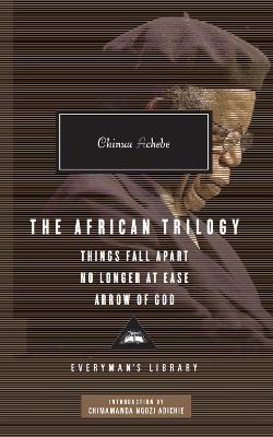 African Trilogy: Things Fall Apart No Longer at Ease Arrow of God by Chinua Achebe