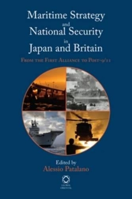 Maritime Strategy and National Security in Japan and Britain by Alessio Patalano