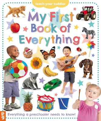 My First Book of Everything: Everything Your Preschooler Needs to Know by Chez Picthall