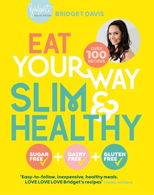 Eat Your Way Slim & Healthy by Bridget Davis