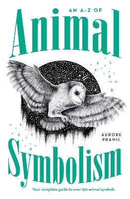 An A-Z of Animal Symbolism: Your complete guide to over 150 animal symbols book