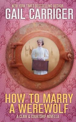 How To Marry A Werewolf: A Claw & Courtship Novella book