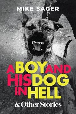 A Boy and His Dog in Hell: And Other True Stories book