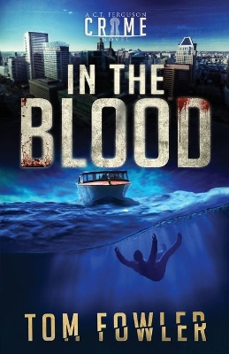 In the Blood: A C.T. Ferguson Crime Novel by Tom Fowler