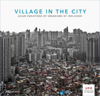 Village in the City - Asian Variations of Urbanisms of Inclusion book